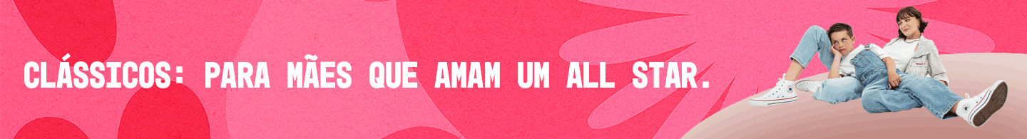 Dia das Mães | Clássicos | Converse Oficial