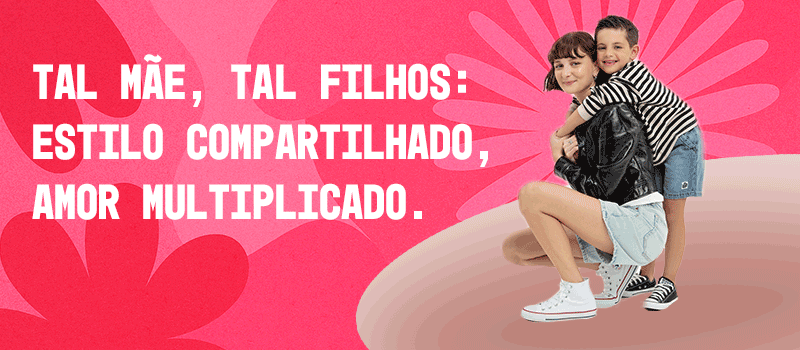 Dia das Mães | Tal mãe, tal filhos | Converse Oficial